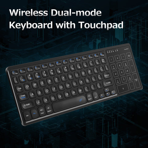 Wireless Dual-mode Keyboard 2.4G/BT Wireless Connection Ergonomic Design with Touchpad Wide Compatibility